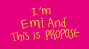 I’M EMI AND THIS IS PROPOSE